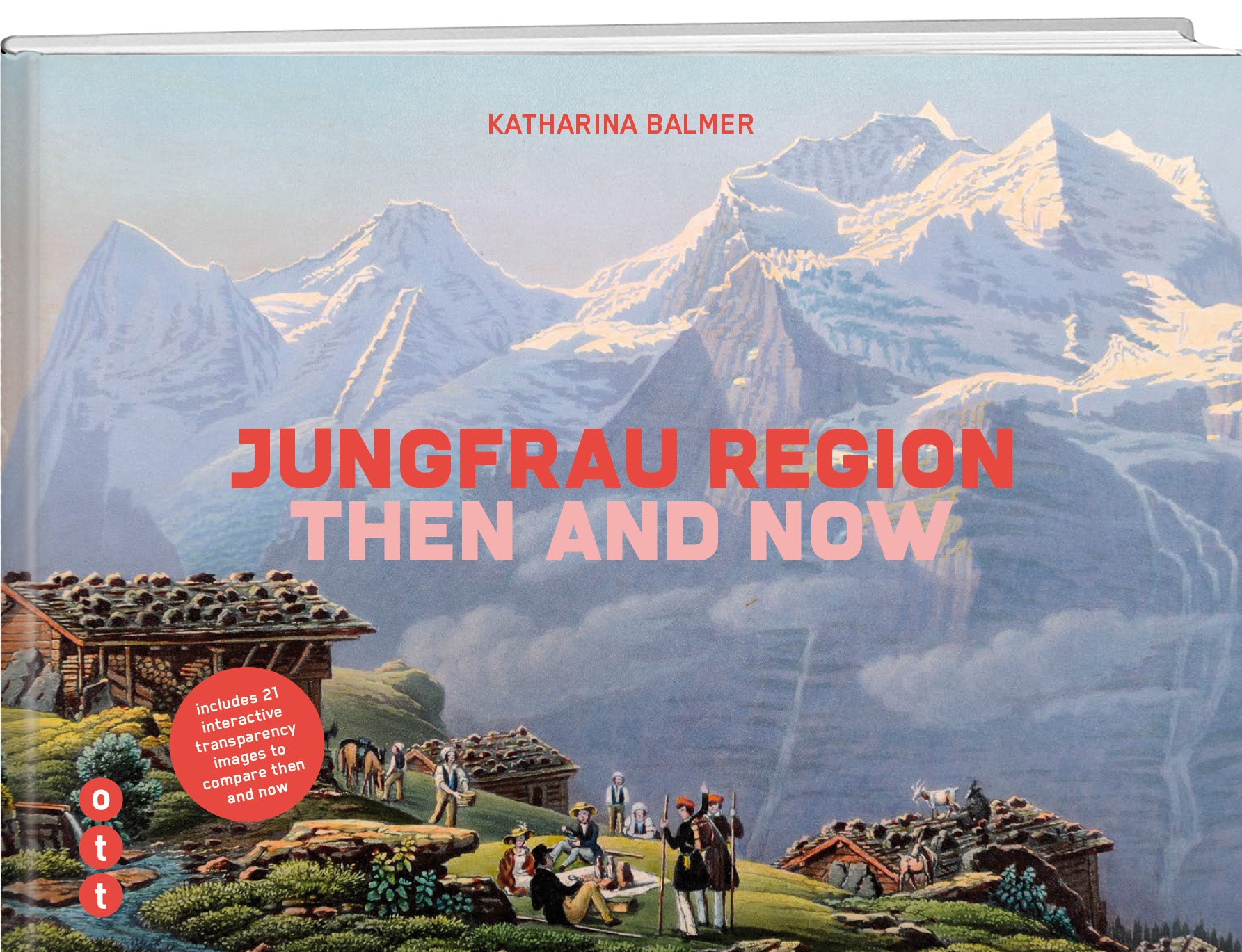 Katharina Balmer | Jungfrau Region - Then and now - • WEBER VERLAG