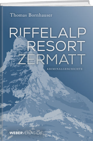 Thomas Bornhauser | Riffelalp Resort Zermatt - • WEBER VERLAG