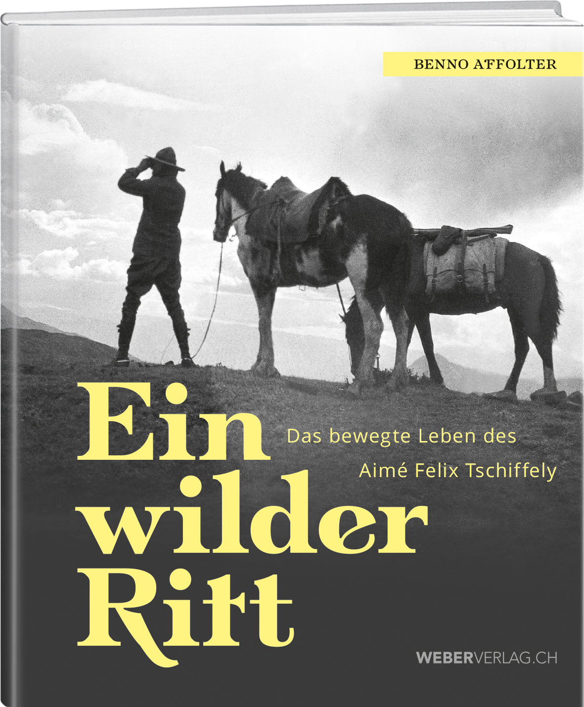 Benno Affolter | Ein wilder Ritt - • WEBER VERLAG