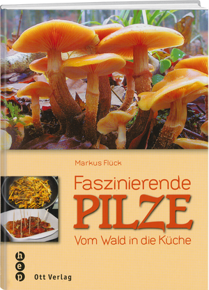 Markus Flück | Faszinierende Pilze - • WEBER VERLAG