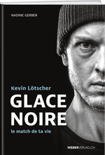 Nadine Gerber | Kevin Lötscher – GLACE NOIRE - • WEBER VERLAG