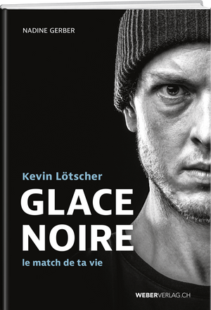 Nadine Gerber | Kevin Lötscher – GLACE NOIRE - • WEBER VERLAG
