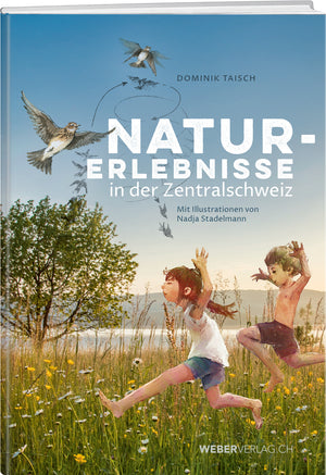 Dominik Taisch | Naturerlebnisse in der Zentralschweiz - • WEBER VERLAG