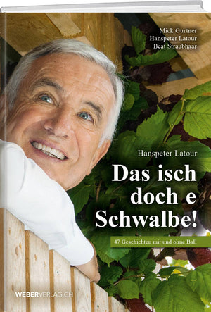 Hanspeter Latour | Das isch doch e Schwalbe! - • WEBER VERLAG