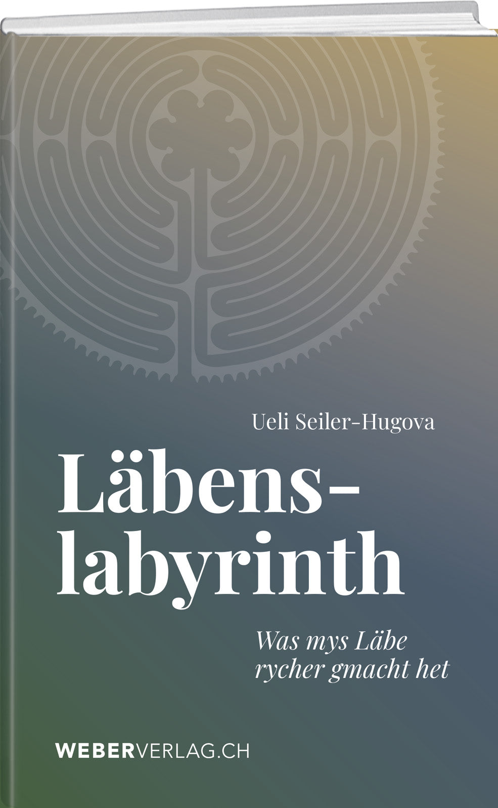 Ueli Seiler-Hugova | Läbenslabyrinth - • WEBER VERLAG