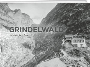 Arthur Gabler | Grindelwald in alten Ansichten