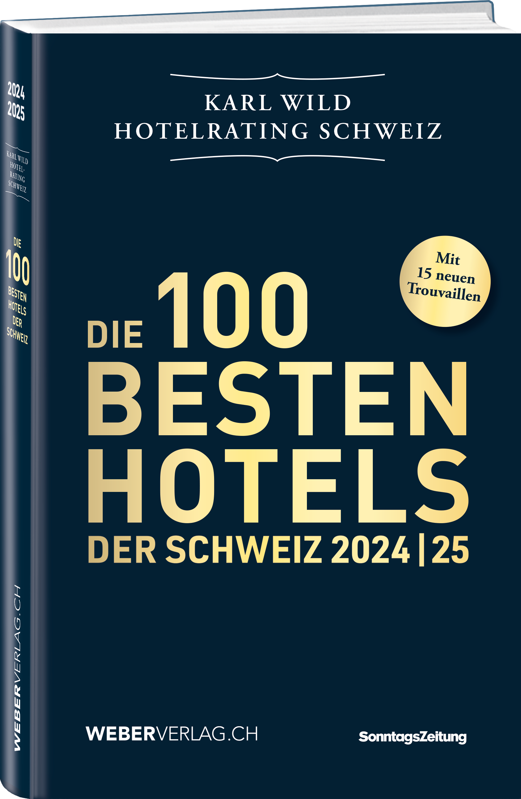 Karl Wild | Die 100 besten Hotels der Schweiz 2024/25 - • WEBER VERLAG
