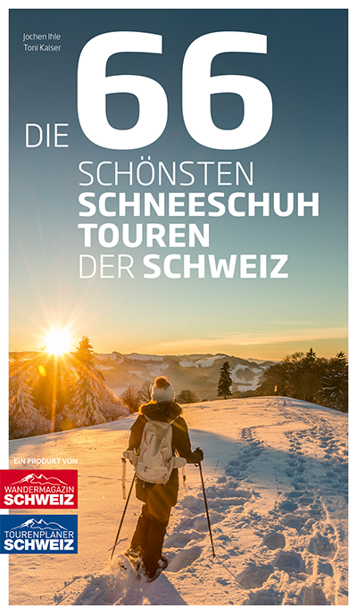 Die 66 schönsten Schneeschuhtouren der Schweiz - • WEBER VERLAG