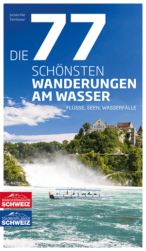 Die 77 schönsten Wanderungen am Wasser - • WEBER VERLAG