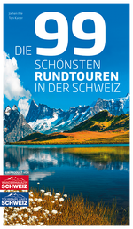 Die 99 schönsten Rundtouren in der Schweiz - • WEBER VERLAG