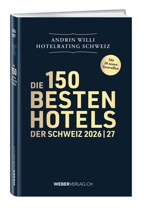 Andrin Willi | Die 150 besten Hotels der Schweiz 2026/27 - • WEBER VERLAG