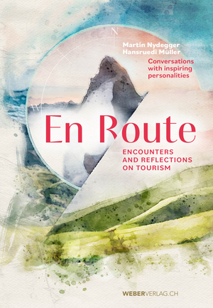 Martin Nydegger, Hansruedi Müller | En Route – Encounters and reflections on tourism (ePUB Version)