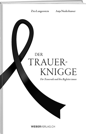 Zita Langenstein; Anja Niederhauser | Der Trauer-Knigge - • WEBER VERLAG