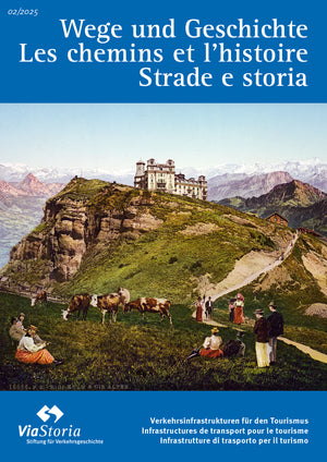 Wege und Geschichte 02-2025 Verkehrsinfrastrukturen für den Tourismus