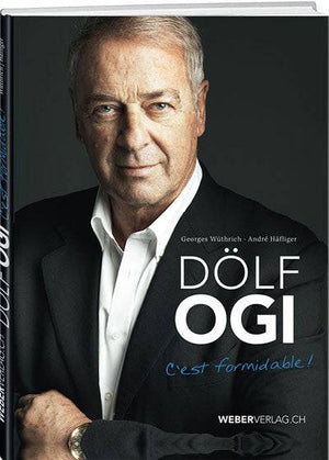 Georges Wüthrich; André Häfliger | Dölf Ogi – So wa(h)r es! - • WEBER VERLAG
