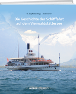 Die Geschichte der Schifffahrt auf dem Vierwaldstättersee - WEBER VERLAG