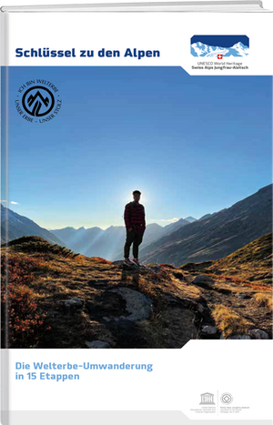 Stiftung UNESCO-Welterbe Schweizer Alpen: Schlüssel zu den Alpen - WEBER VERLAG