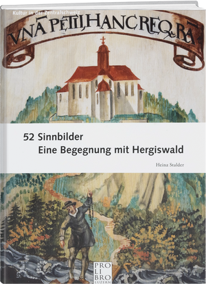 Heinz Stalder: 52 Sinnbilder – Eine Begegnung mit Hergiswald - WEBER VERLAG