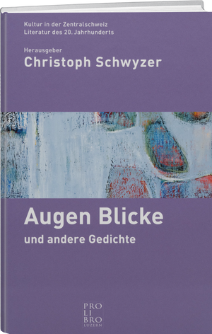 Christoph Schwyzer: Augen Blicke - WEBER VERLAG