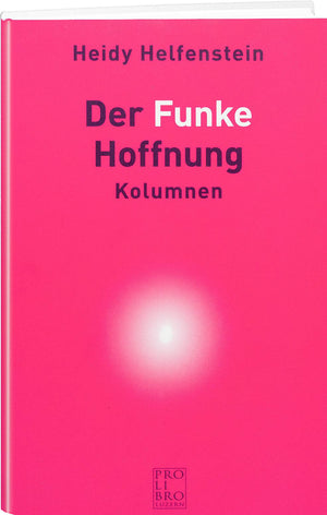 Heidy Helfenstein: Der Funken Hoffnung - WEBER VERLAG