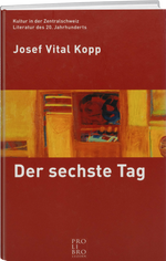Josef Vital Kopp: Der sechste Tag - WEBER VERLAG