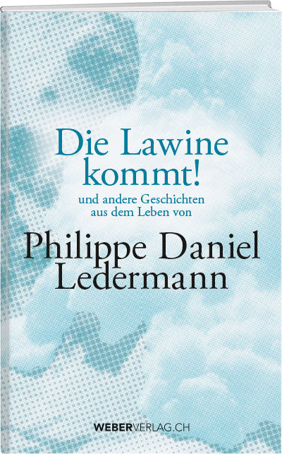 Philippe D. Ledermann: Die Lawine kommt! - WEBER VERLAG