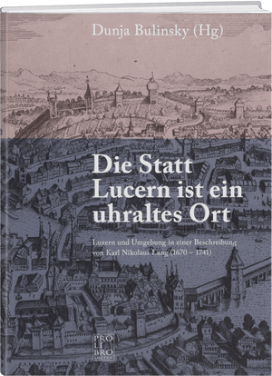 Dunja Bulinsky: Die Statt Lucern ist ein uhraltes Ort - WEBER VERLAG
