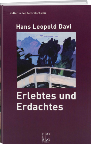Hans Leopold Davi: Erlebtes und Erdachtes - WEBER VERLAG
