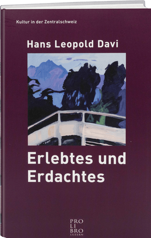 Hans Leopold Davi: Erlebtes und Erdachtes - WEBER VERLAG