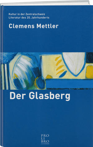 Clemens Mettler: Der Glasberg - WEBER VERLAG