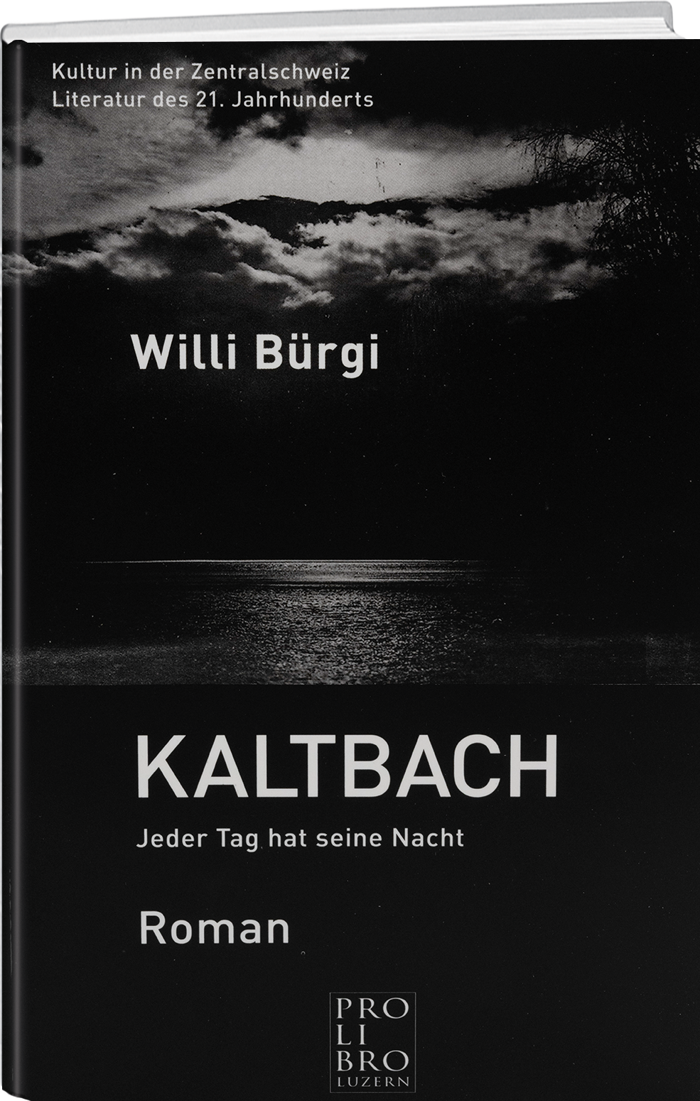 Willi Bürgi: Kaltbach – Jeder Tag hat seine Nacht - WEBER VERLAG