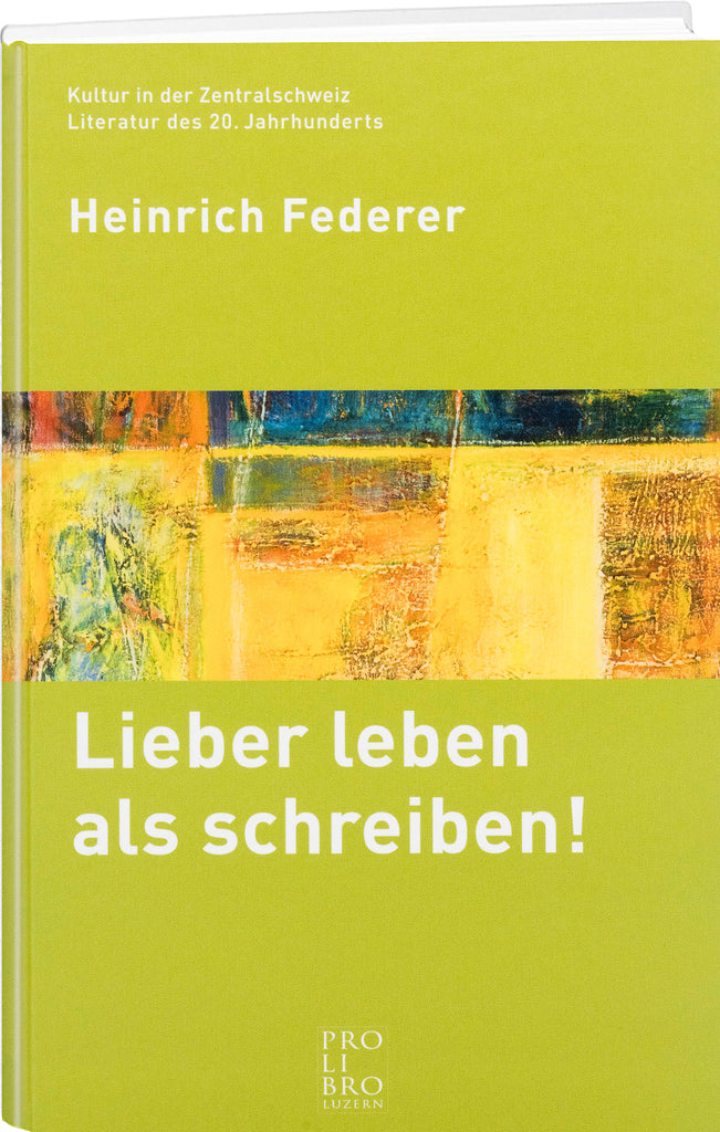 Heinrich Federer: Lieber leben als Schreiben - WEBER VERLAG