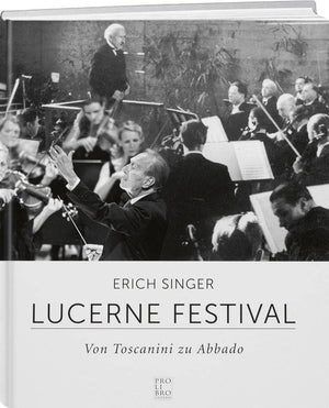 Erich Singer: Lucerne Festival - WEBER VERLAG