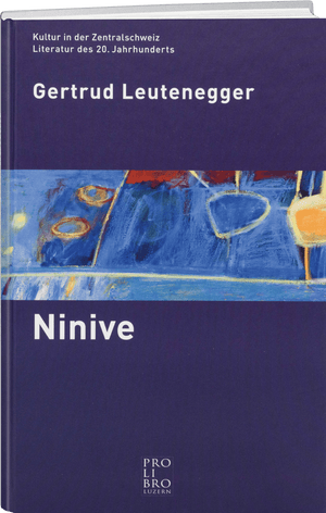 Gertrud Leutenegger: Ninive - WEBER VERLAG