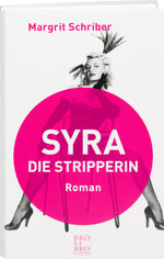 Margrit Schriber: Syra die Stripperin - WEBER VERLAG