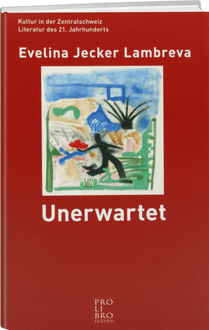 Evelina Jecker Lambreva: Unerwartet - WEBER VERLAG