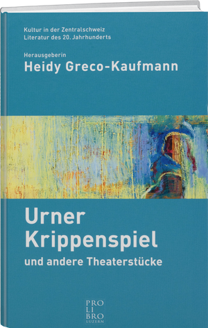 Heidy Greco-Kaufmann: Urner Krippenspiel - WEBER VERLAG