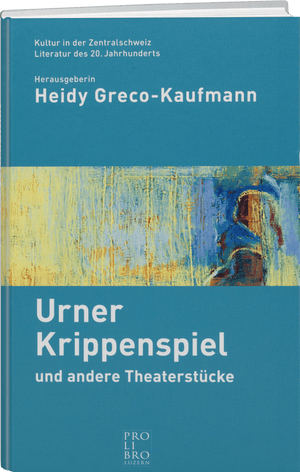 Heidy Greco-Kaufmann: Urner Krippenspiel - WEBER VERLAG