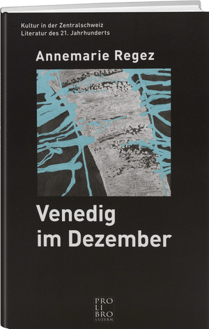 Annemarie Regez: Venedig im Dezember - WEBER VERLAG