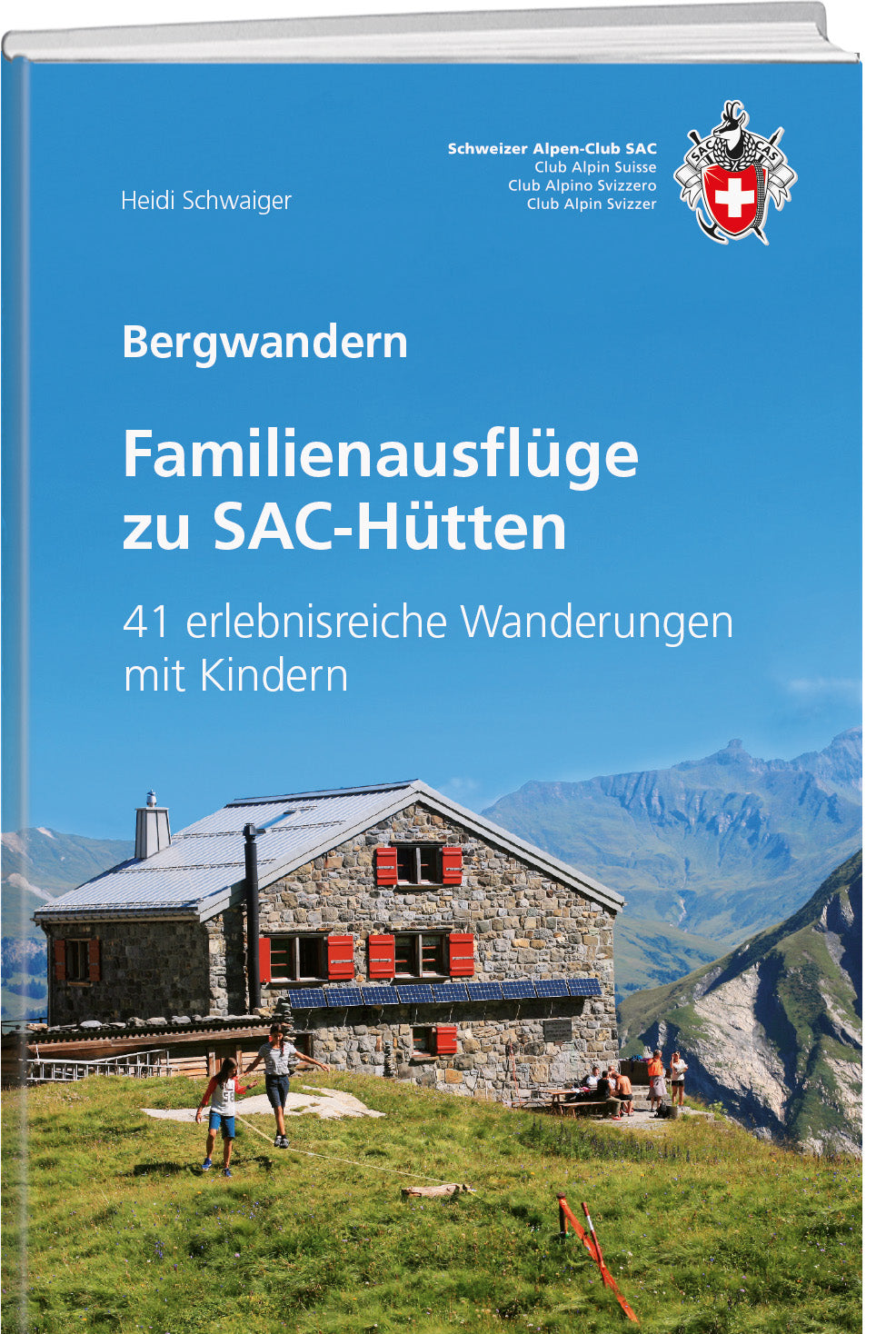 Heidi Schwaiger: Familienausflüge zu SAC-Hütten - WEBER VERLAG