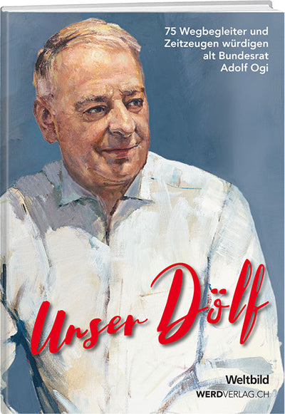Adolf Ogi: Unser Dölf (limitierte Sonder-Edition) - WEBER VERLAG