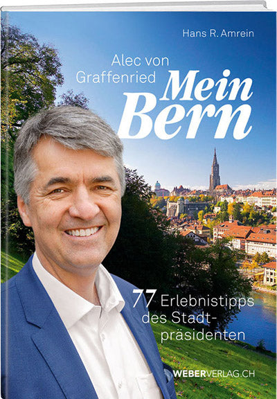Alec von Graffenried – Mein Bern - WEBER VERLAG