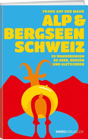 Franz Auf Der Maur: Alp- & Bergseen Schweiz - WEBER VERLAG