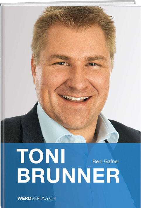 Beni Gafner: Toni Brunner - WEBER VERLAG