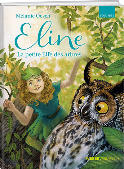 Melanie Oesch: Eline – La petite Elfe des arbres - WEBER VERLAG