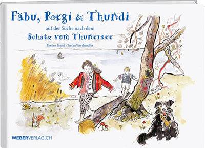 Eveline Brand und Stefan Werthmüller: Fäbu, Regi & Thundi - WEBER VERLAG