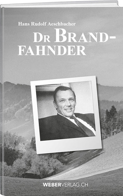 Hans Rudolf Aeschbacher: Dr Brandfahnder - WEBER VERLAG