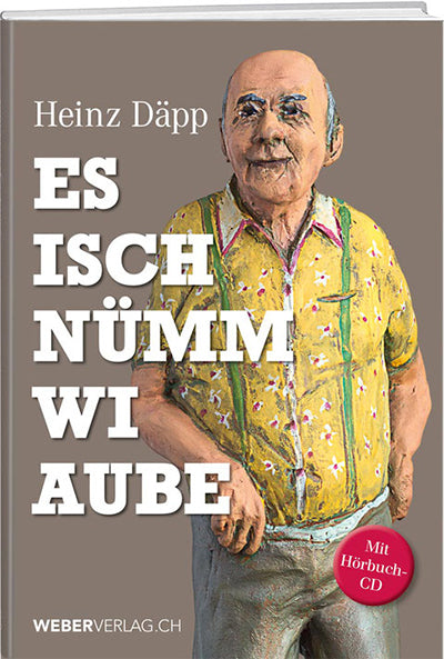Heinz Däpp: Es isch nümm wi aube - WEBER VERLAG