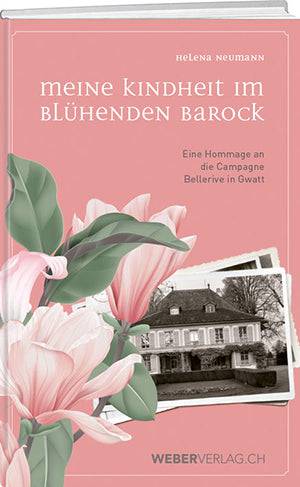 Helena Neumann: Meine Kindheit im blühenden Barock - WEBER VERLAG