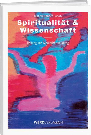 Hannes Jacob: Spiritualität & Wissenschaft - WEBER VERLAG